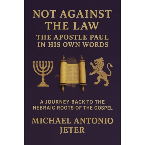 Not Against the Law: The Apostle Paul in His Own Words