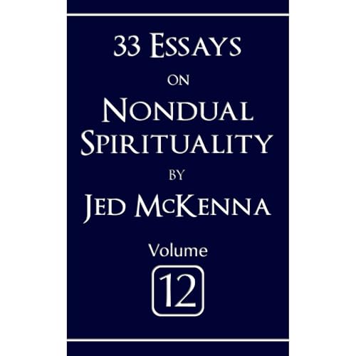33 Essays on Nondual Spirituality Volume 12