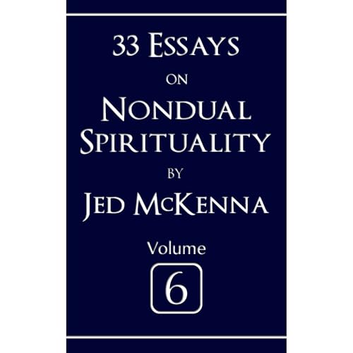33 Essays on Nondual Spirituality Volume 6