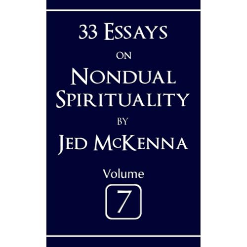 33 Essays on Nondual Spirituality Volume 7