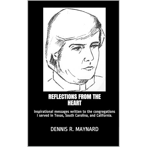 Reflections From The Heart by Dennis R. Maynard