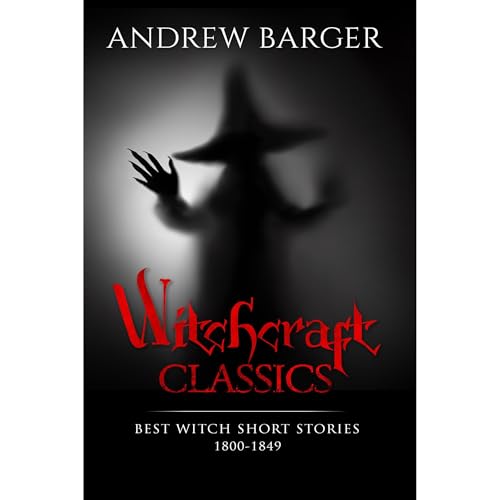 Witchcraft Classics: Best Witch Short Stories 1800-1849