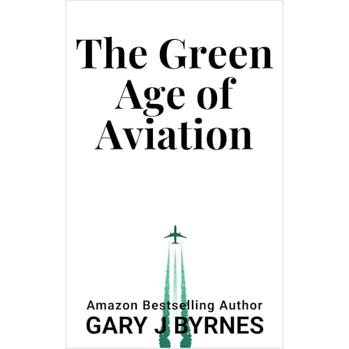 The Green Age of Aviation by Gary Byrnes