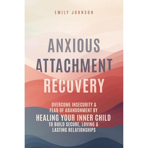 Anxious Attachment Recovery