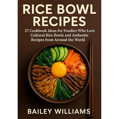 Rice Bowl Recipes by Bailey Williams