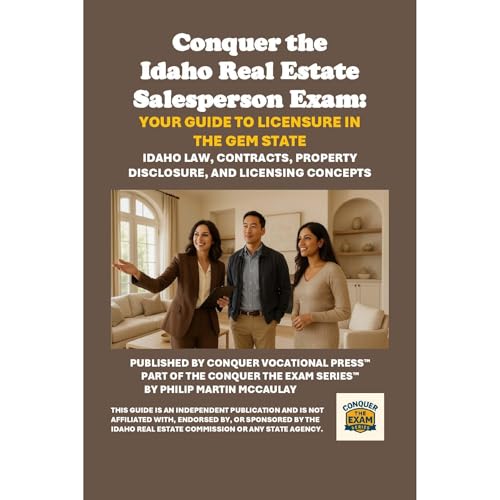 Conquer the Idaho Real Estate Salesperson Exam: Your Guide to Licensure in the Gem State by Philip Martin McCaulay