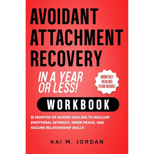 Avoidant Attachment Recovery in a Year or Less! Workbook