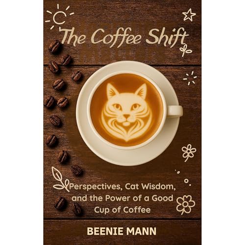 The Coffee Shift by Dr. Beenie Mann PhD
