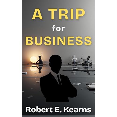 A Trip For Business by Robert E. Kearns