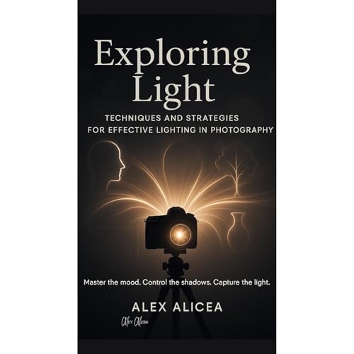 Exploring Light: Techniques and Strategies for Effective Lighting in Photography