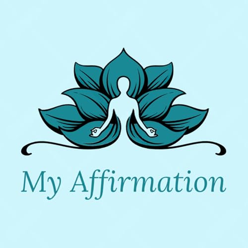 My Affirmation: Guided Meditation, Positive Affirmations, Law of Attraction by Law of Attraction Guided Meditation Positive Affirmations