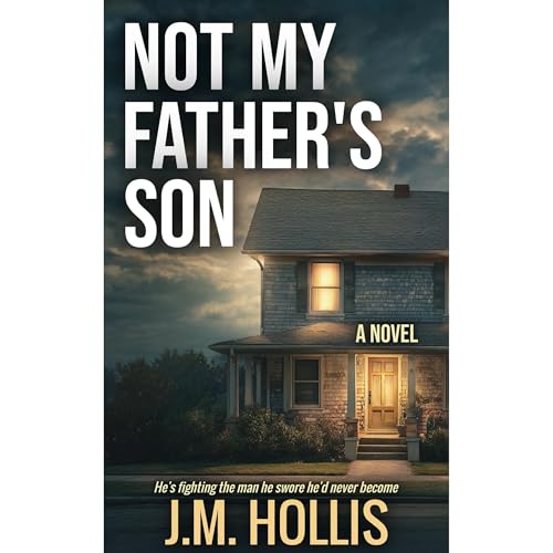 Not My Father's Son - A Domestic Thriller by J.M. Hollis