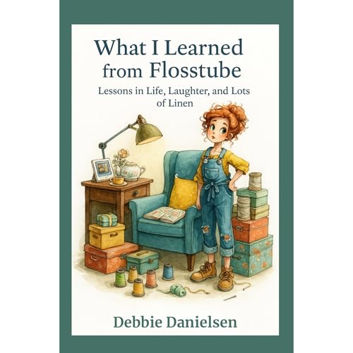 What I Learned from Flosstube by Debbie Danielsen