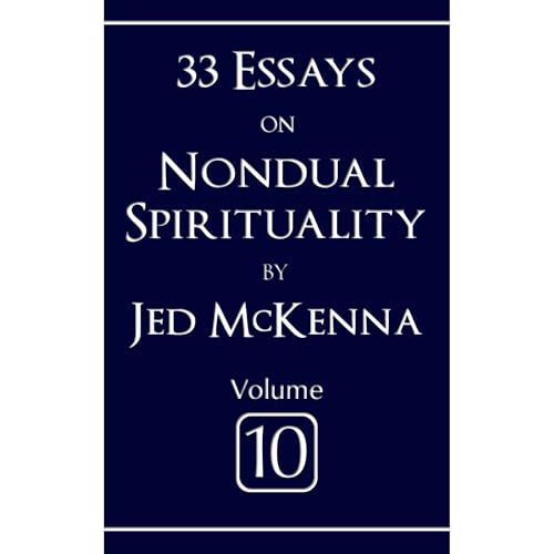33 Essays on Nondual Spirituality Volume 10