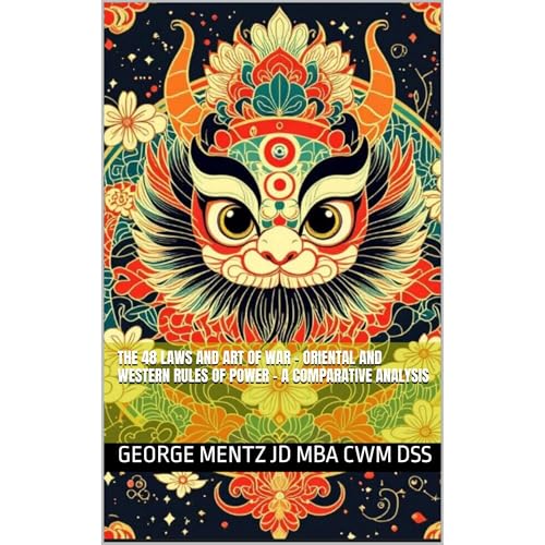 THE 48 LAWS AND ART OF WAR – Oriental and Western Rules of Power – A Comparative Analysis