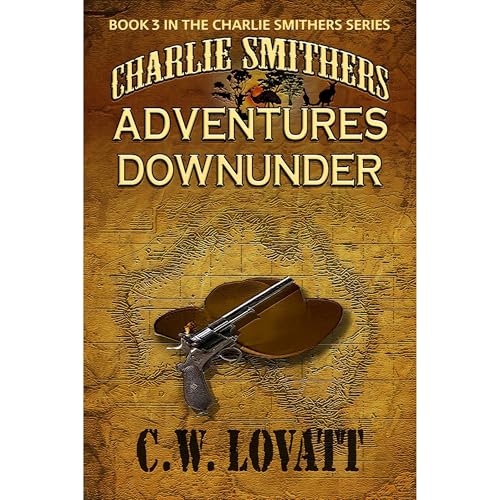 Charlie Smithers: Adventures Downunder by C W Lovatt