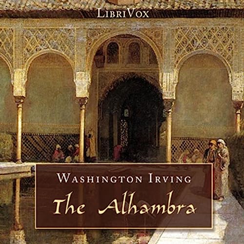 Alhambra: A Series Of Tales And Sketches Of The Moors And Spaniards, The by Washington Irving (1783