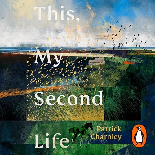 This, My Second Life by Patrick Charnley