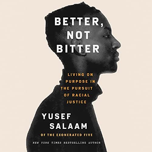 Better, Not Bitter: Living on Purpose in the Pursuit of Racial Justice Audiobook by Yusef Salaam