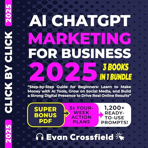 AI CHATGPT MARKETING FOR BUSINESS 2025 Step-by-Step Guide for Beginners: Learn to Make Money with AI Tools, Grow on Social Media, and Build a Strong Digital Presence to Drive Real Online Results.