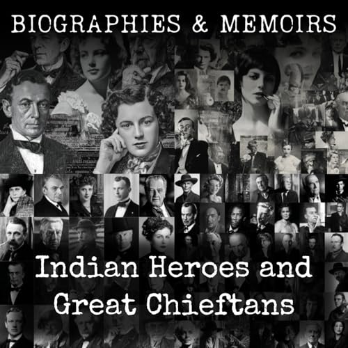 Indian Heroes and Great Chieftans by Charles Alexander Eastman