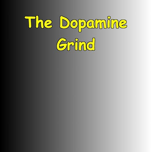 The Dopamine Grind by Peak Performance