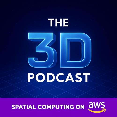 The 3D Podcast: Spatial Computing on AWS by Jerry Tejada