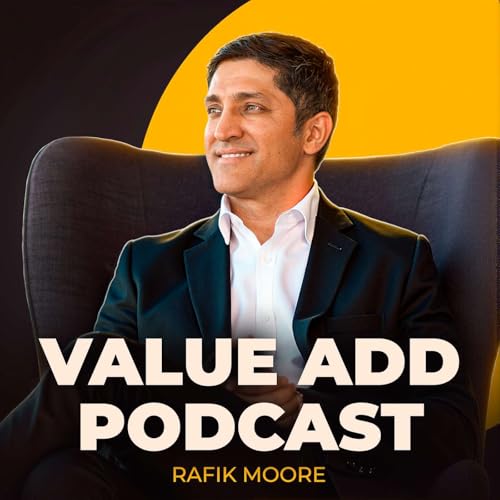 Value Add Podcast by Rafik Moore