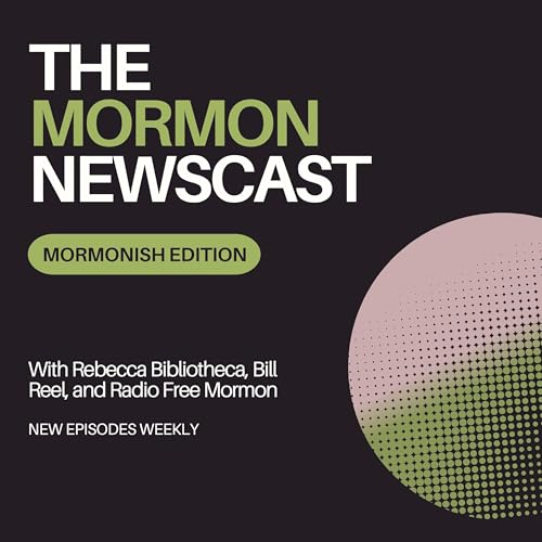 The Mormon Newscast: Mormonish Edition by Mormonish