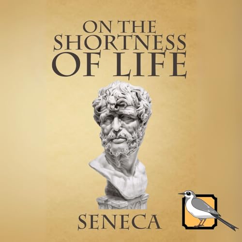 On the Shortness of Life (Seneca) by Seneca
