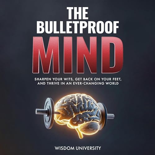 The Bulletproof Mind by Wisdom University