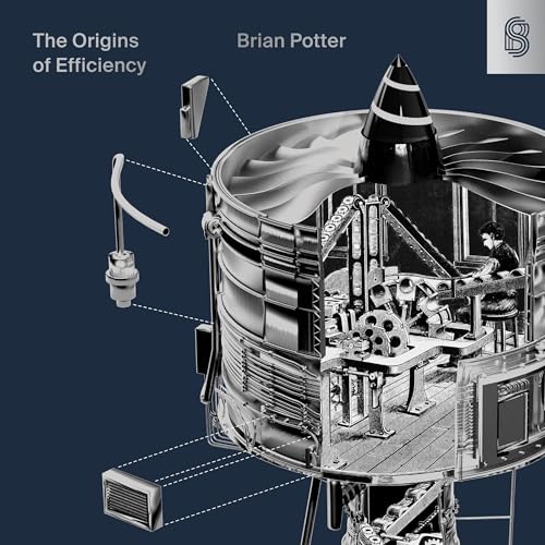 The Origins of Efficiency by Brian Potter