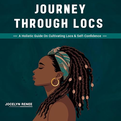 Journey Through Locs by Jocelyn Reneé