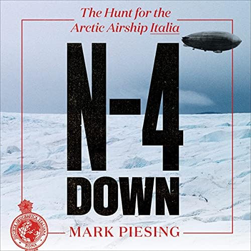 N-4 Down: The Hunt for the Arctic Airship Italia Audiobook by Mark Piesing