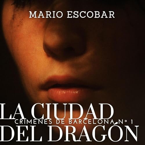 La ciudad del drag&oacute;n: Suspense, intriga y misterio en estado puro (Cr&iacute;menes de Barcelona n&ordm; 1) 1