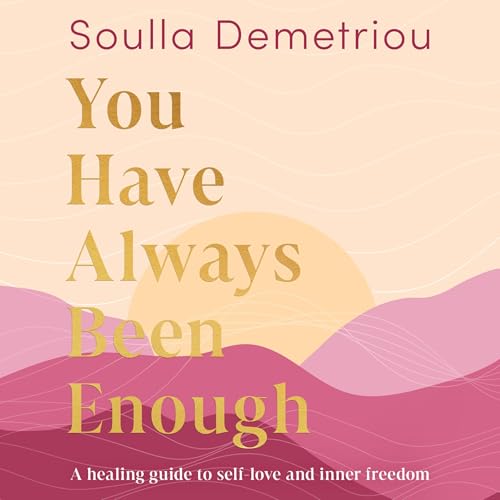 You Have Always Been Enough by Soulla Demetriou