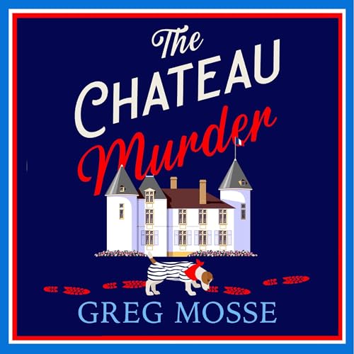 The Chateau Murder by Greg Mosse