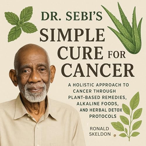 Dr. Sebi’s Simple Cure for Cancer