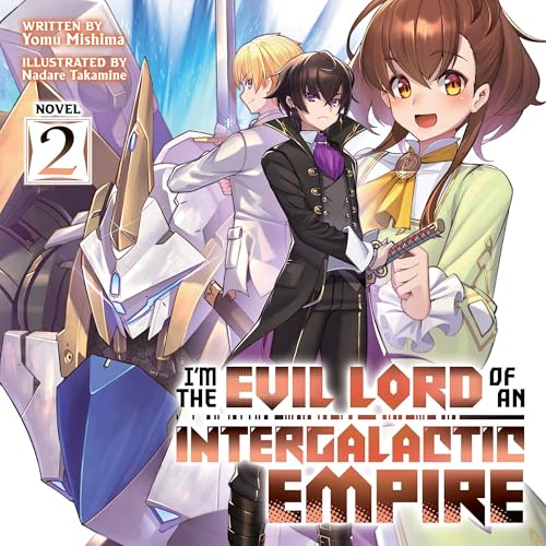 I'm the Evil Lord of an Intergalactic Empire!, Vol. 2