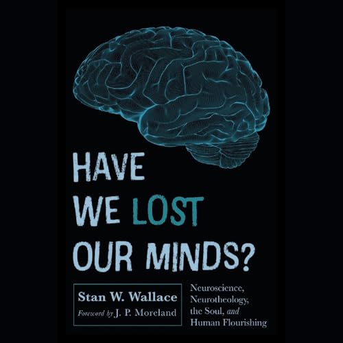 Have We Lost Our Minds? by Stan Wallace