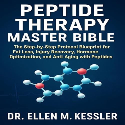 Peptide Therapy Master Bible by Dr. Ellen M. Kessler