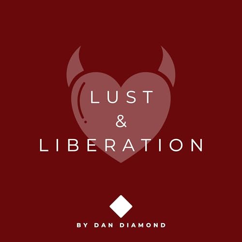 Lust & Liberation by Dan Diamond