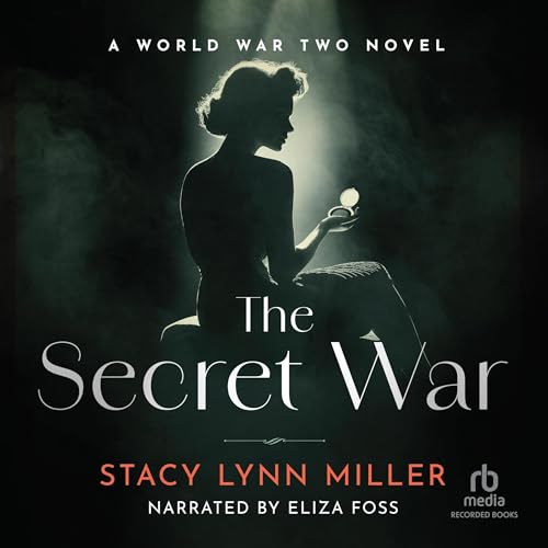 The Secret War: A World War Two Novel