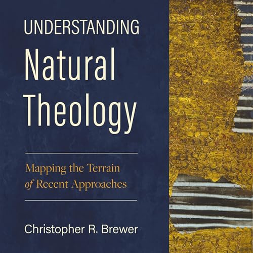 Understanding Natural Theology by Christopher R. Brewer