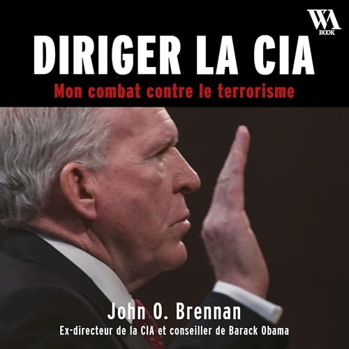 Diriger la CIA by John O. Brennan