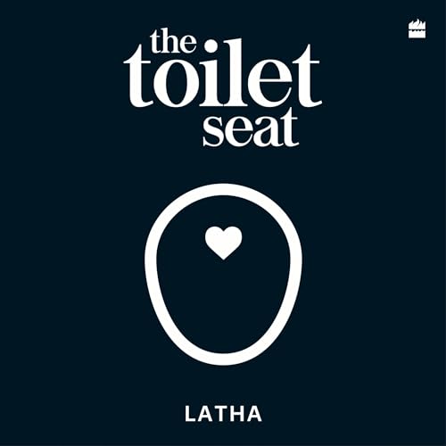 The Toilet Seat by Latha