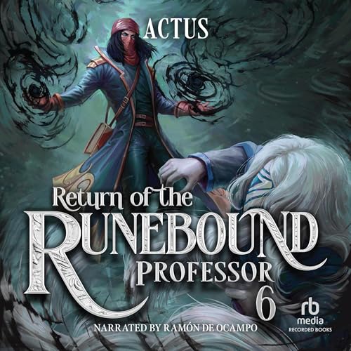 Return of the Runebound Professor 6: A Progression Fantasy Epic