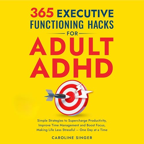 365 Executive Functioning Hacks for Adult ADHD