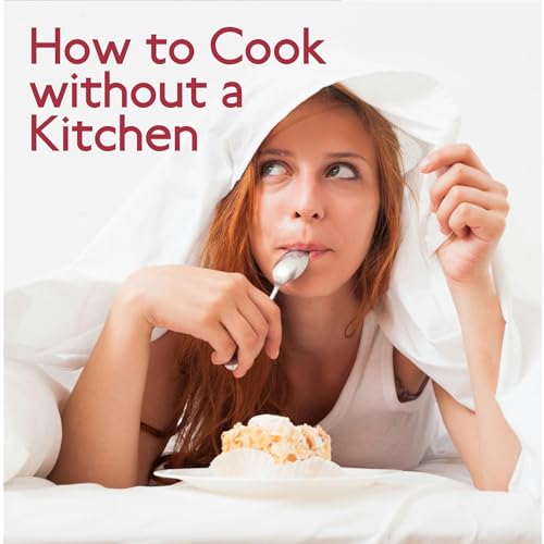 How to Cook Without a Kitchen