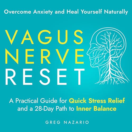 Vagus Nerve Reset: Overcome Anxiety and Heal Yourself Naturally